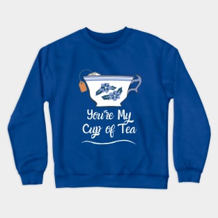 You're My Cup of Tea Crewneck Sweatshirt